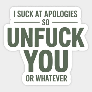 I Suck At Apologies So Unfuck You Or Whatever Sticker